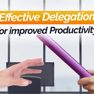 Effective Delegation For Improved Productivity