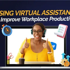 Using Virtual Assistants To Improve Workplace Productivity